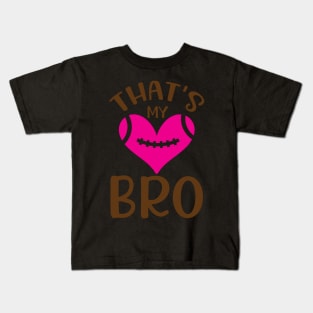 That's my bro Kids T-Shirt